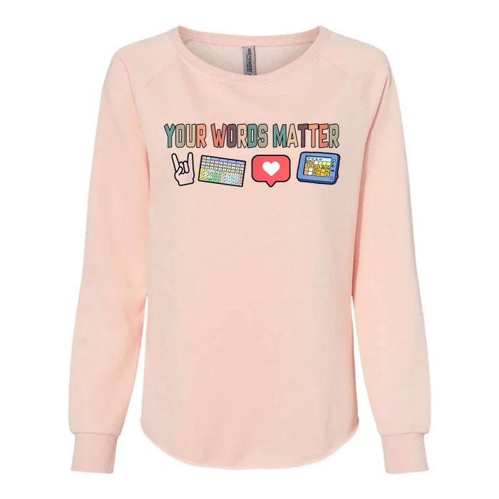 Your Words Matter AAC SPED Teacher Neurodiversity Womens California Wash Sweatshirt