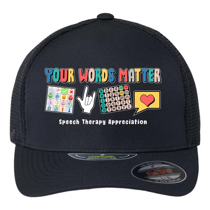 Your Words Matter Speech Therapy Appreciation Flexfit Unipanel Trucker Cap