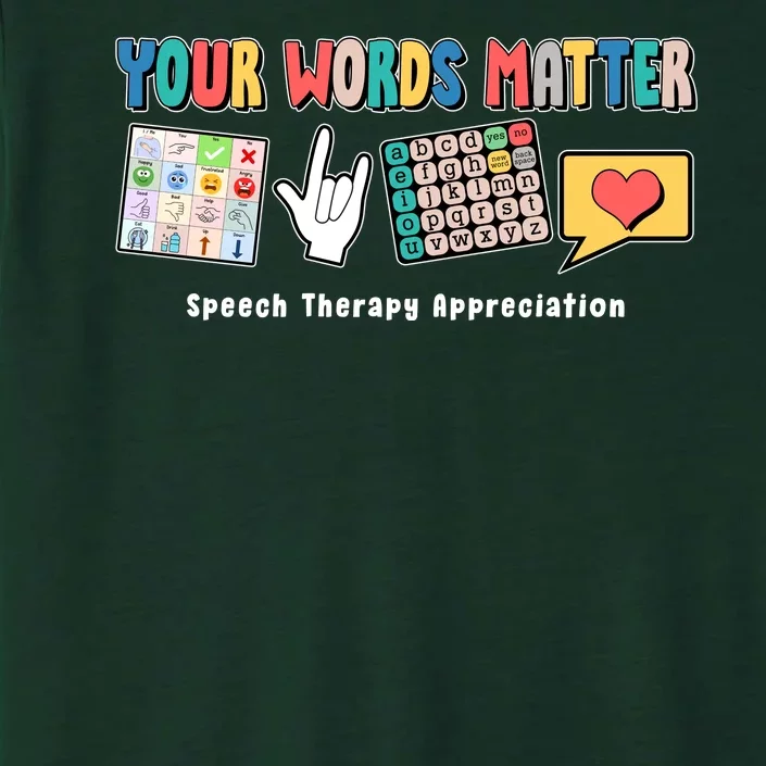 Your Words Matter Speech Therapy Appreciation ChromaSoft Performance T-Shirt