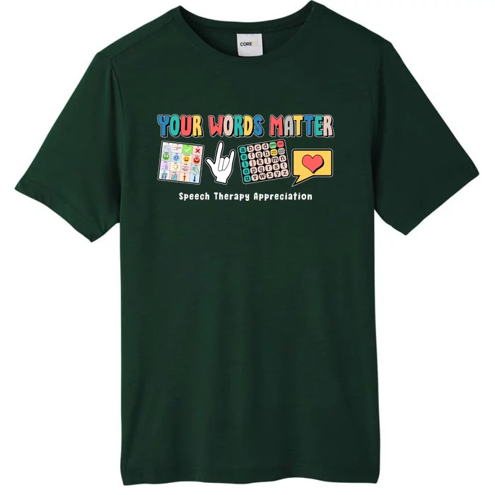 Your Words Matter Speech Therapy Appreciation ChromaSoft Performance T-Shirt