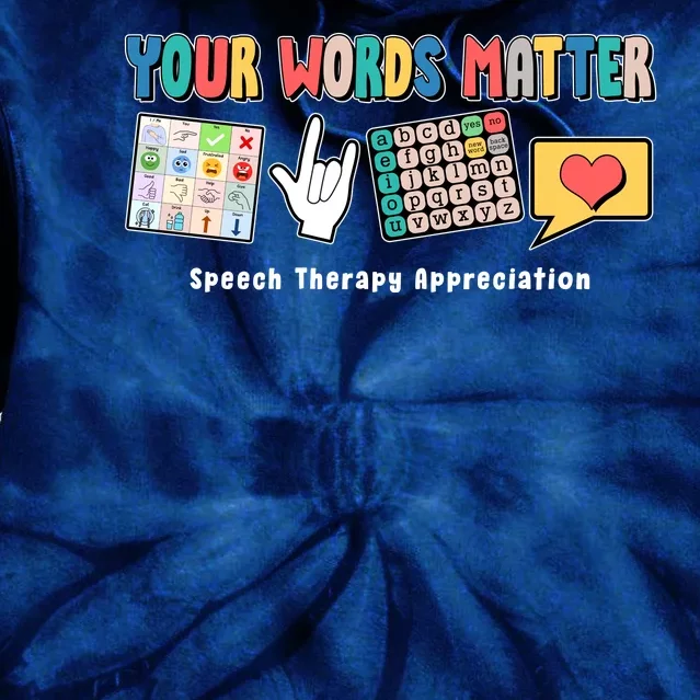 Your Words Matter Speech Therapy Appreciation Tie Dye Hoodie