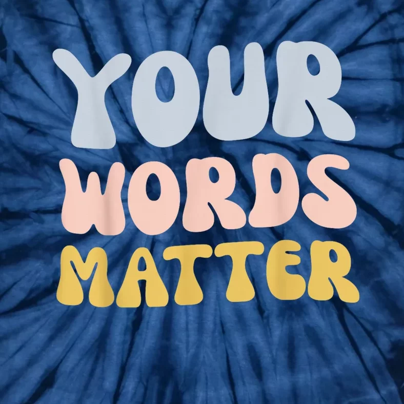 Your Words Matter Speech Therapy Language Pathologist Mental Tie-Dye T-Shirt