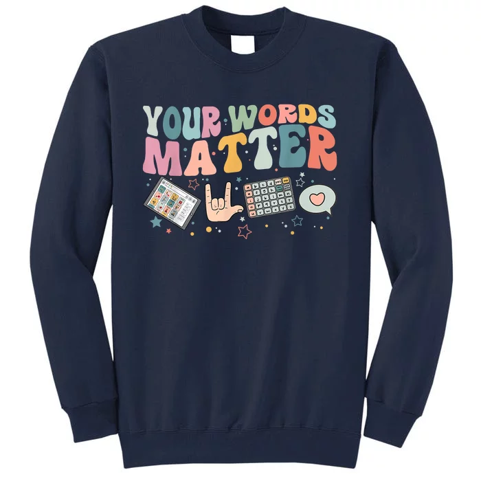 Your Words Matter Speech Therapy Language Pathologist Mental Tall Sweatshirt