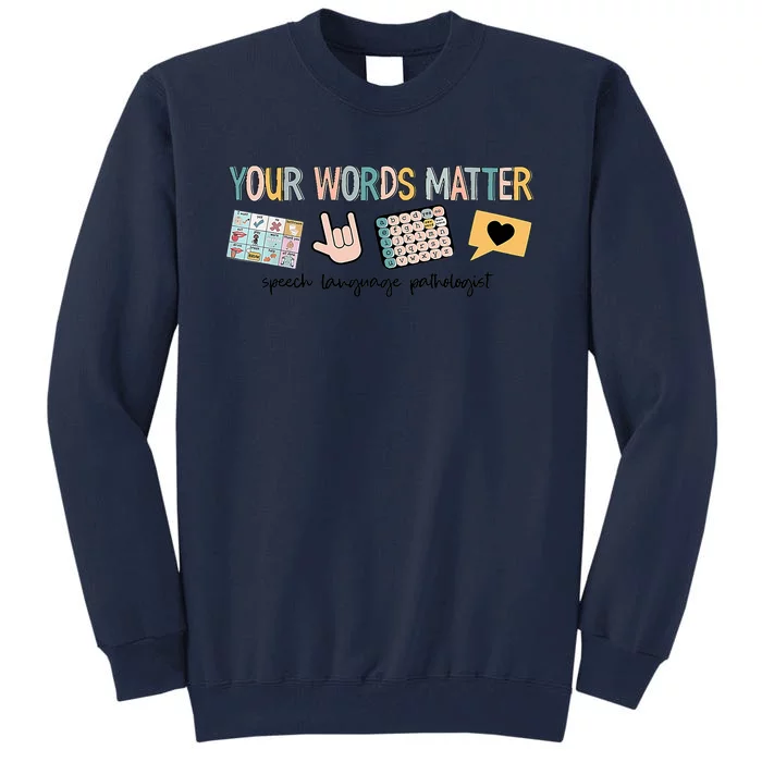 Your Words Matter Speech Therapy Appreciation Tall Sweatshirt