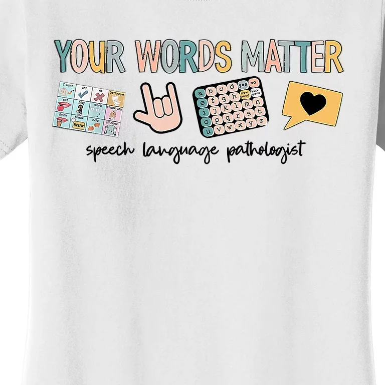 Your Words Matter Speech Therapy Appreciation Women's T-Shirt