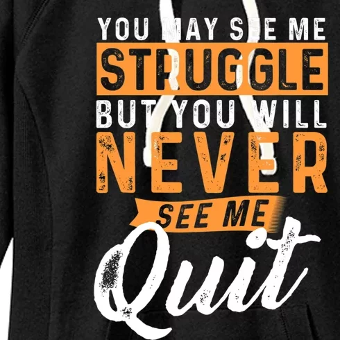 You Will Never See Me Quit Motivational Quote Inspiration Women's Fleece Hoodie