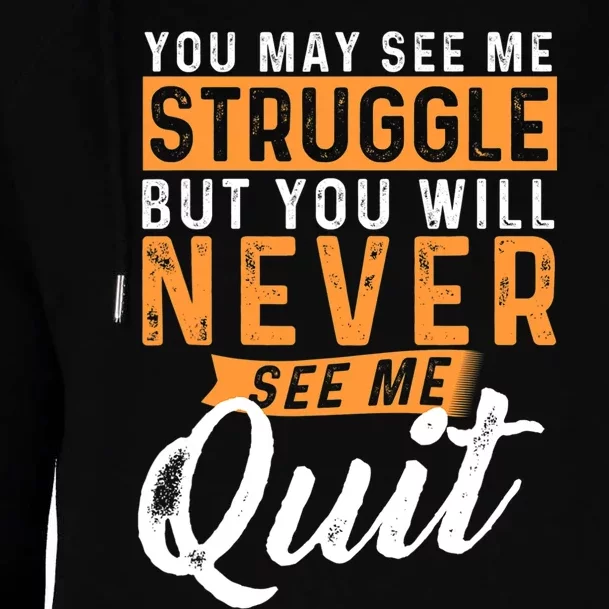 You Will Never See Me Quit Motivational Quote Inspiration Womens Funnel Neck Pullover Hood