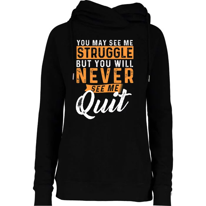 You Will Never See Me Quit Motivational Quote Inspiration Womens Funnel Neck Pullover Hood