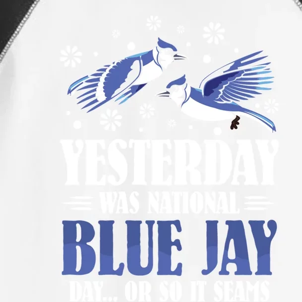 Yesterday Was National Blue Jay Day Gift Blue Jay Gift Toddler Fine Jersey T-Shirt