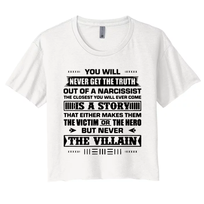 You Will Never Get The Truth From A Narcissist Women's Crop Top Tee