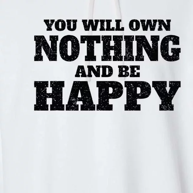 You Will Own Nothing And Be Happy Garment-Dyed Fleece Hoodie