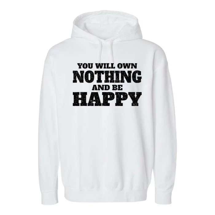 You Will Own Nothing And Be Happy Garment-Dyed Fleece Hoodie