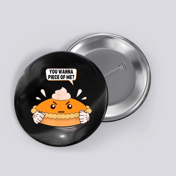 You Wanna Piece Of Me. Pumpkin Pie Lover Funny Thanksgiving Button