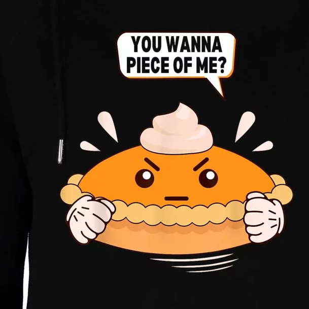 You Wanna Piece Of Me. Pumpkin Pie Lover Funny Thanksgiving Womens Funnel Neck Pullover Hood