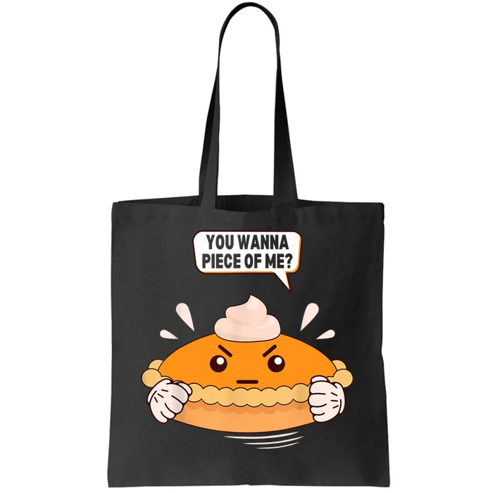 You Wanna Piece Of Me. Pumpkin Pie Lover Funny Thanksgiving Tote Bag