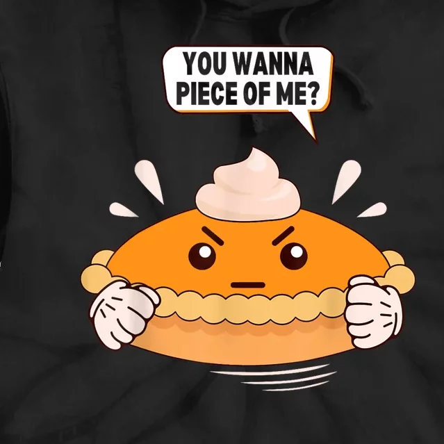 You Wanna Piece Of Me. Pumpkin Pie Lover Funny Thanksgiving Tie Dye Hoodie