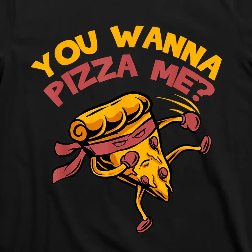 You Wanna Pizza Me Funny Foods Lovers T-Shirt