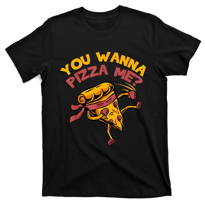 You Wanna Pizza Me Funny Foods Lovers T-Shirt