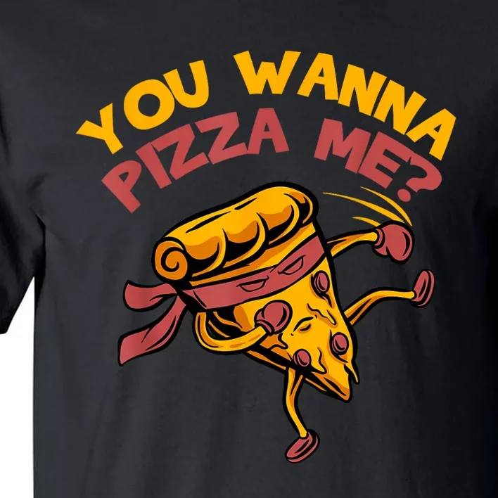 You Wanna Pizza Me Funny Foods Lovers Tall T-Shirt