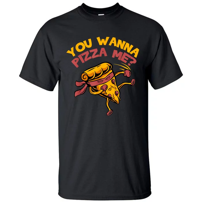 You Wanna Pizza Me Funny Foods Lovers Tall T-Shirt