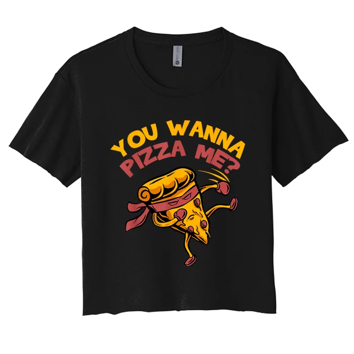 You Wanna Pizza Me Funny Foods Lovers Women's Crop Top Tee