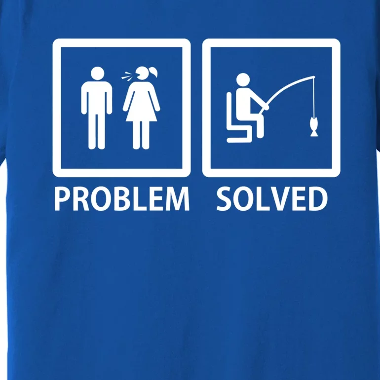 Yelling Wife Problem Solved Funny Fishing Lover Gag Gift Meaningful Gift Premium T-Shirt