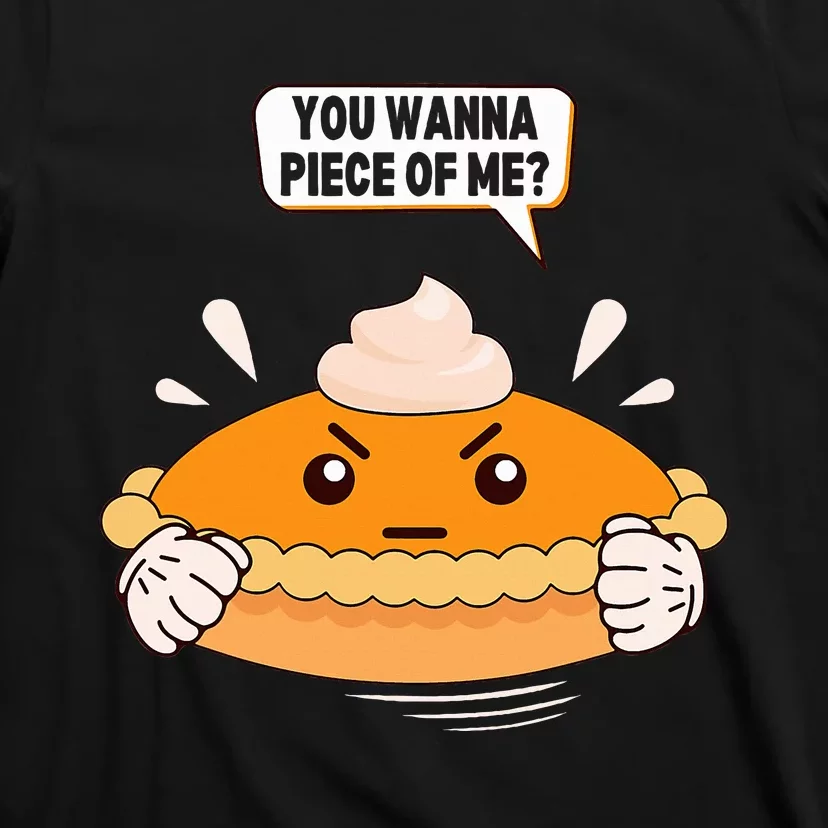 You Wanna Piece Of Me. Pumpkin Pie Lover Funny Thanksgiving T-Shirt