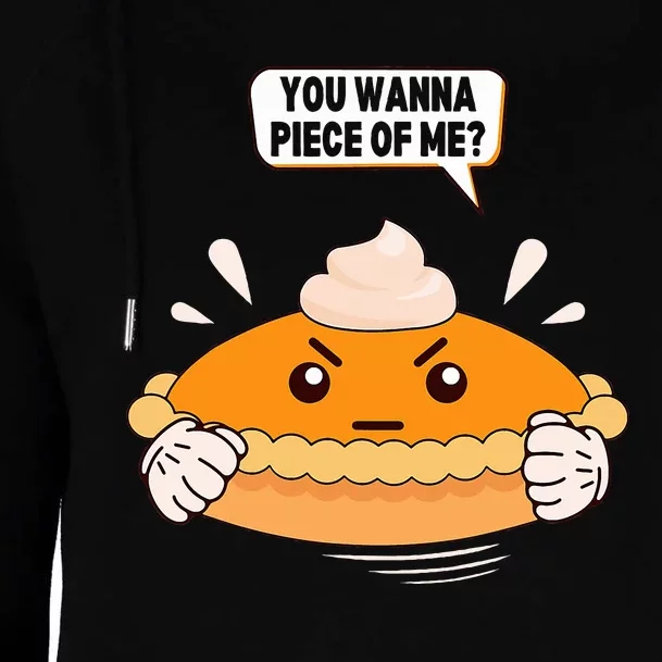 You Wanna Piece Of Me. Pumpkin Pie Lover Funny Thanksgiving Womens Funnel Neck Pullover Hood