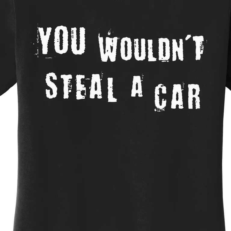 You WouldnT Steal A Car Funny Costume Pirate Theme Party Women's T-Shirt