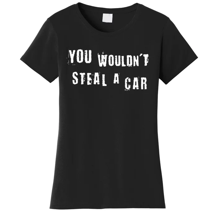 You WouldnT Steal A Car Funny Costume Pirate Theme Party Women's T-Shirt