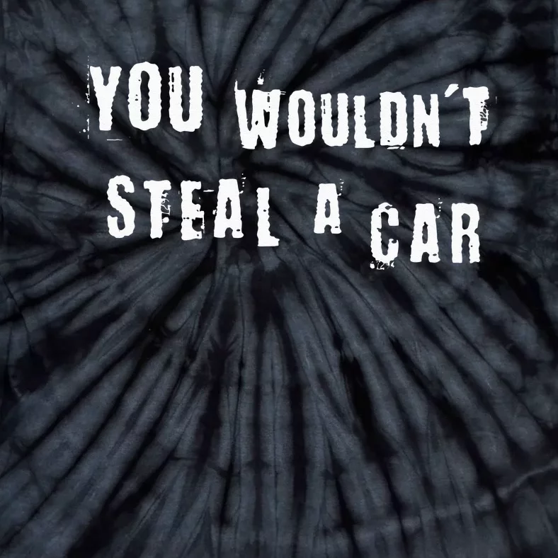 You Wouldnt Steal A Car Funny Costume Pirate Theme Party Tie-Dye T-Shirt