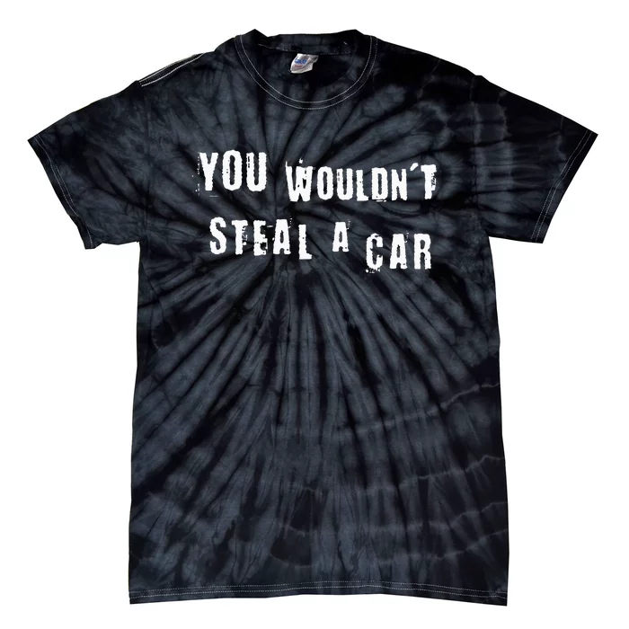 You Wouldnt Steal A Car Funny Costume Pirate Theme Party Tie-Dye T-Shirt