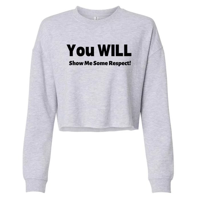 You Will Show Me Some Respect! Gift Cropped Pullover Crew