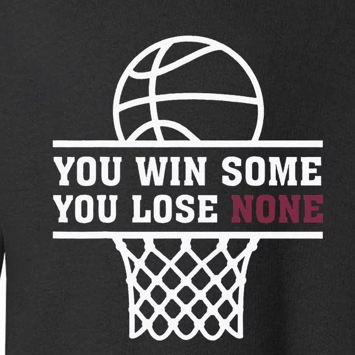 You Win Some You Lose None Toddler Sweatshirt