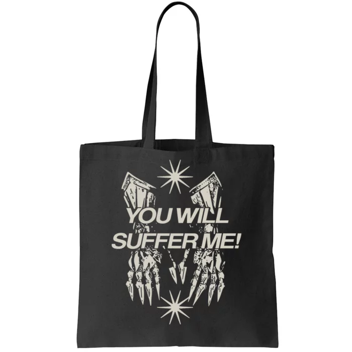 You Will Suffer μE Tote Bag