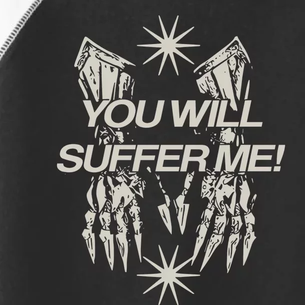 You Will Suffer μE Toddler Fine Jersey T-Shirt