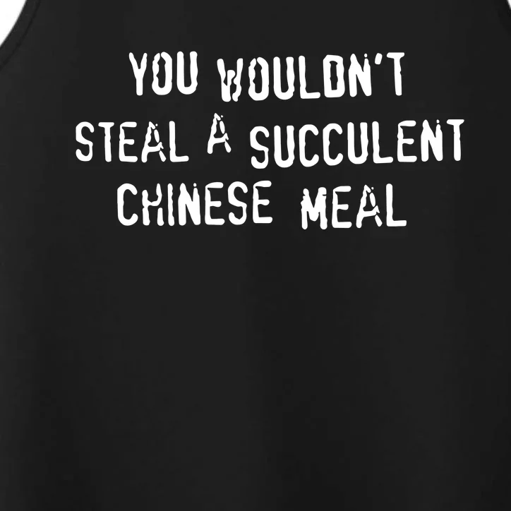 You WouldnT Steal A Succulent Chinese Meal Performance Tank