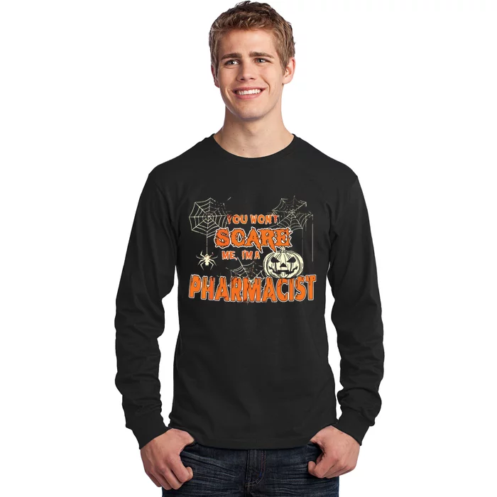 You Wont Scare Me Im A Pharmacist Halloween Long Sleeve Shirt