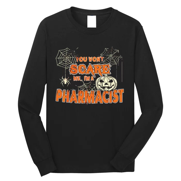 You Wont Scare Me Im A Pharmacist Halloween Long Sleeve Shirt