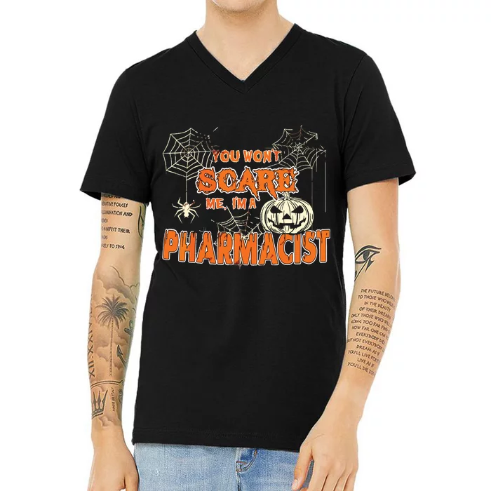 You Wont Scare Me Im A Pharmacist Halloween V-Neck T-Shirt