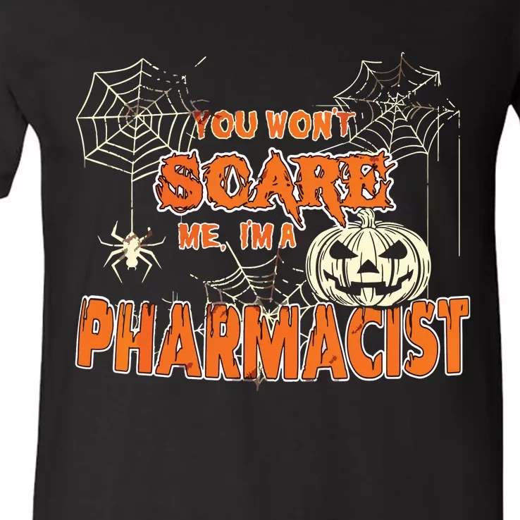 You Wont Scare Me Im A Pharmacist Halloween V-Neck T-Shirt