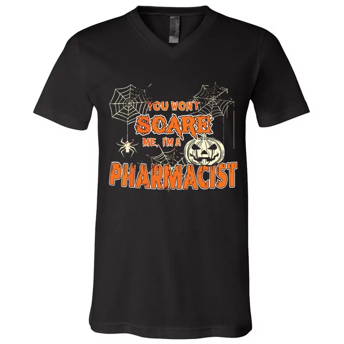 You Wont Scare Me Im A Pharmacist Halloween V-Neck T-Shirt