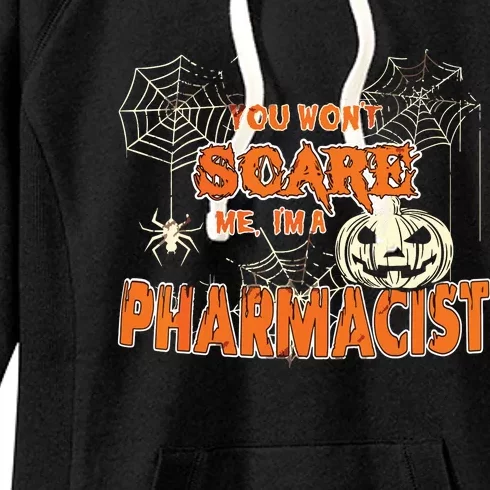 You Wont Scare Me Im A Pharmacist Halloween Women's Fleece Hoodie