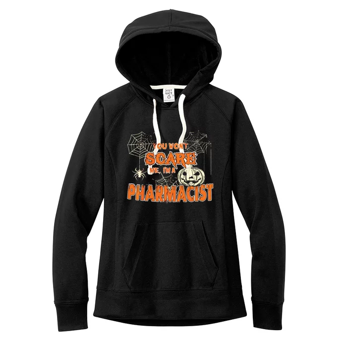 You Wont Scare Me Im A Pharmacist Halloween Women's Fleece Hoodie