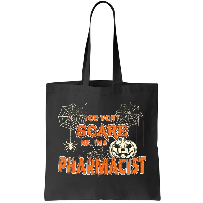 You Wont Scare Me Im A Pharmacist Halloween Tote Bag