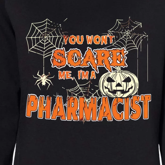 You Wont Scare Me Im A Pharmacist Halloween Womens California Wash Sweatshirt