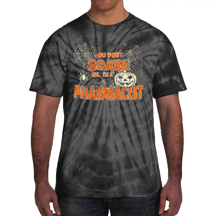 You Wont Scare Me Im A Pharmacist Halloween Tie-Dye T-Shirt