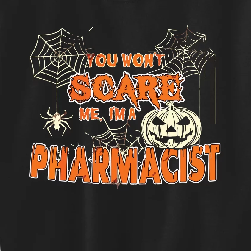 You Wont Scare Me Im A Pharmacist Halloween Kids Sweatshirt