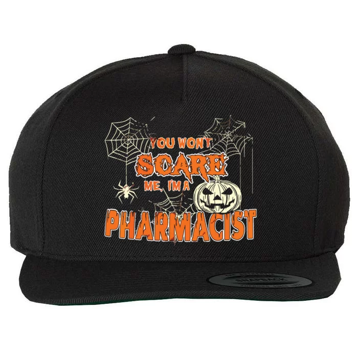 You Wont Scare Me Im A Pharmacist Halloween Wool Snapback Cap