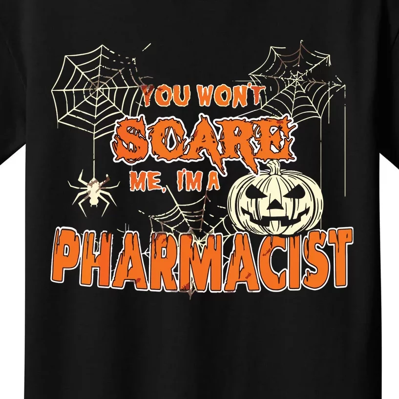 You Wont Scare Me Im A Pharmacist Halloween Kids T-Shirt